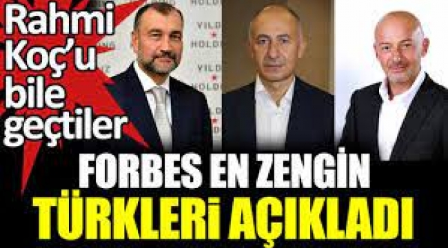 Forbes en zengin Türkleri açıkladı!
