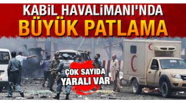 Kabil Havalimanı'nda ardı ardına patlamalar