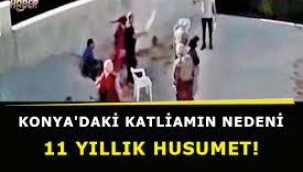 Konya'daki katliamın nedeni