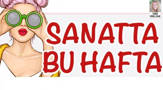 Sanatta bu hafta