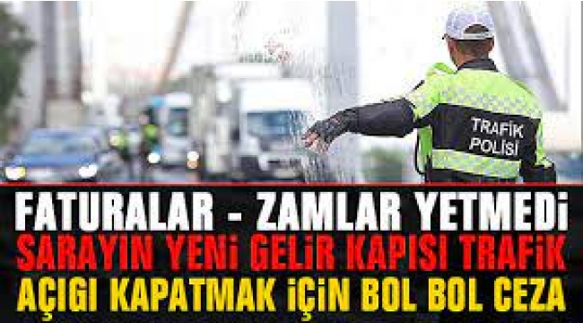 AKP Hükümeti Trafik Cezalarını Gelir Kapısı Görüyor!