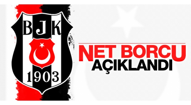 Beşiktaş'ın borcu açıklandı!