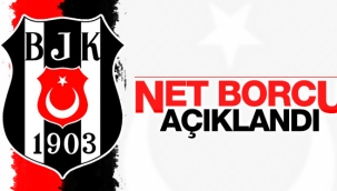 Beşiktaş'ın borcu açıklandı!