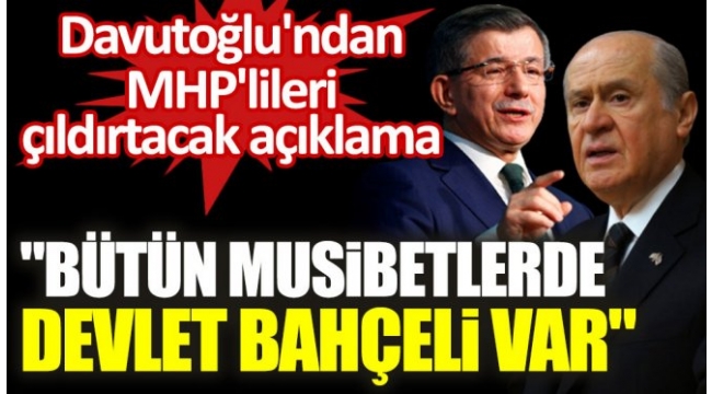 Davutoğlu"Bütün musibetlerde Devlet Bahçeli var"