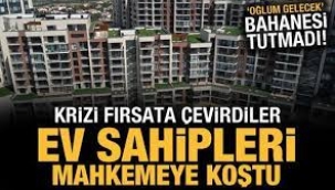 Ev sahipleri daha yüksek kira için mahkemeye başvuruyor!