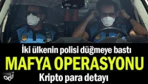 İki ülkenin polisi düğmeye bastı: Mafya operasyonu... Kripto para detayı