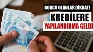 Kredilere yapılandırma geldi