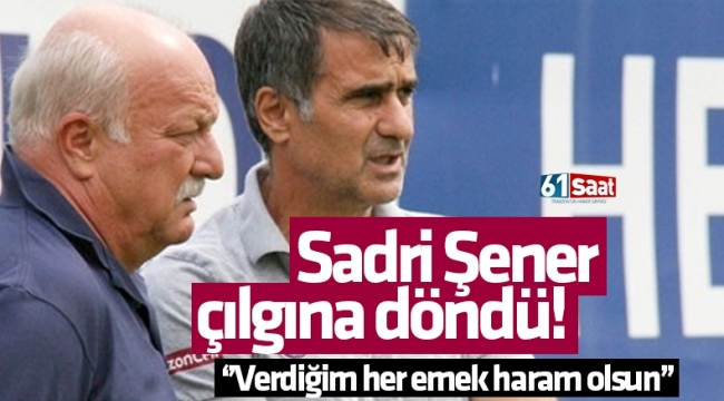 Sadri Şener'den Şenol Güneş açıklaması