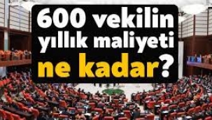 600 milletvekilinin devlete maliyeti belli oldu!