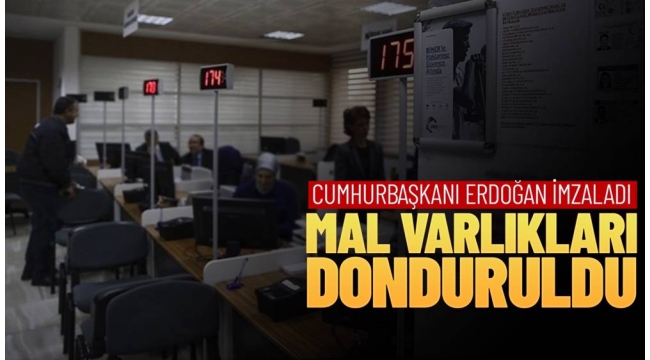 7 kuruluş ile 6 kişinin mal varlıkları donduruldu