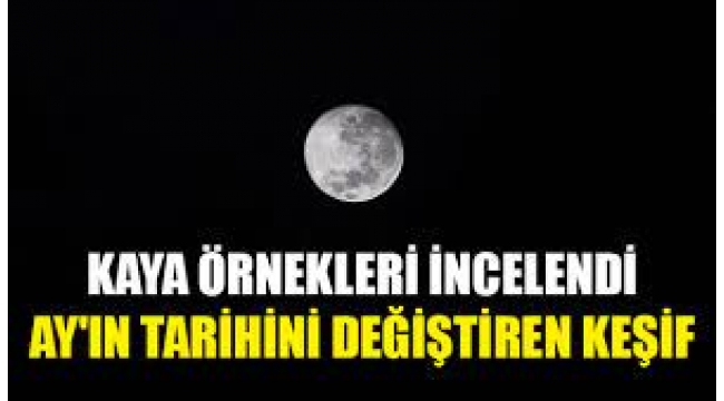 Ay'ın tarihini değiştiren bilimsel keşif