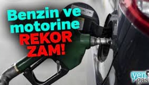 Benzin ve motorine büyük zam