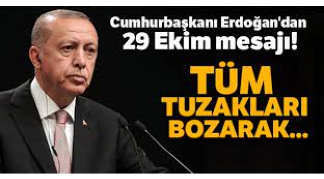 Cumhurbaşkanı Erdoğan'dan 29 Ekim mesajı