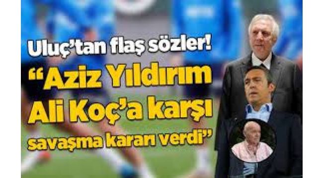 Hıncal Uluç'tan Flaş Aziz Yıldırım İddiası: Ali Koç'la Savaşma Kararı!