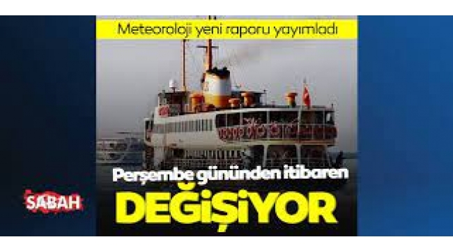 Meteoroloji açıkladı! Perşembe gününden itibaren değişiyor