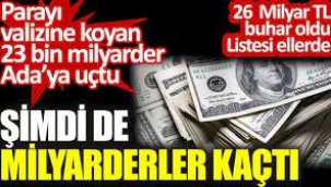 Parayı valizine koyan 23 bin milyarder Ada'ya uçtu