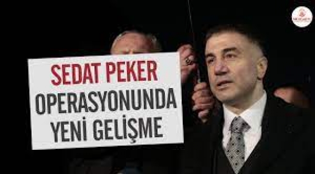 Sedat Peker operasyonunda yeni gelişme