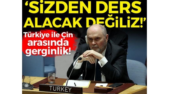 Türkiye ile Çin arasında flaş gerginlik!