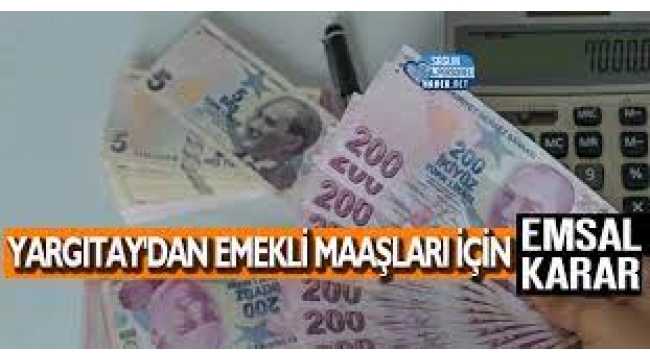 Yargıtay, emekli maaşlarına bloke konulamayacağına karar verdi.