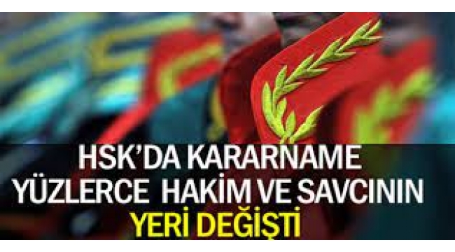Yüzlerce hakim ve savcının yeri değişti