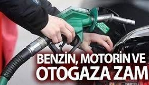 Benzin, motorin ve otogaza zam geldi