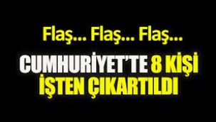 Cumhuriyet Gazetesi'nde büyük deprem! 8 kişi işten çıkartıldı!