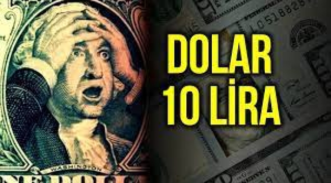 Dolar 10 lira: USD TRY'de tüm zamanların zirvesi!