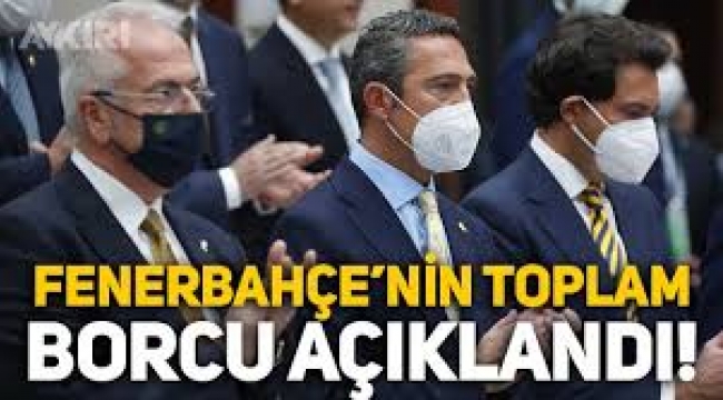 Fenerbahçe'nin toplam borcunu açıkladı