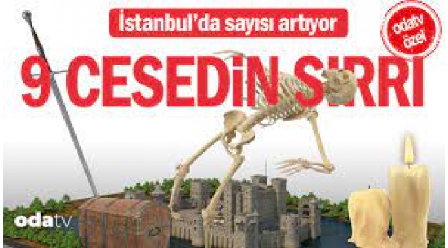 İstanbul'daki 9 cesedin sırrı