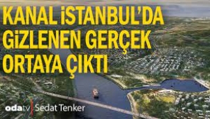 Kanal İstanbul'da gizlenen gerçek ortaya çıktı