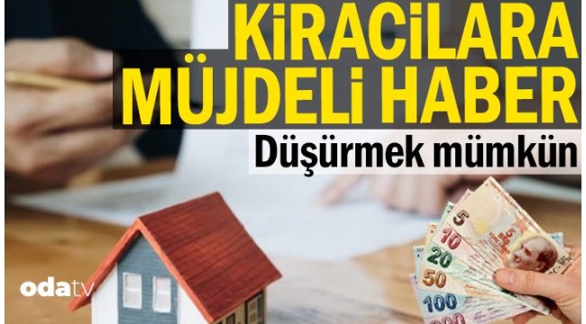 Kiracılara müjdeli haber... Düşürmek mümkün