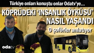 Köprüdeki 'İnsanlık Öyküsü' nasıl yaşandı