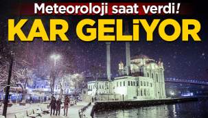 Meteoroloji saat verdi! Kar geliyor