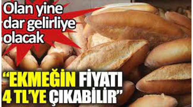 Olacak iş değil! Ekmek 4 lira olacak