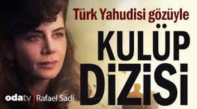 Türk Yahudisi gözüyle "Kulüp" dizisi