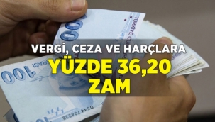 Vergi, ceza ve harçlara yüzde 36,20 zam!