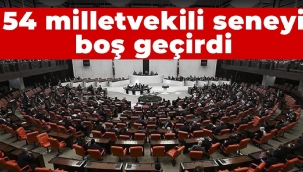 54 milletvekili seneyi boş geçirdi