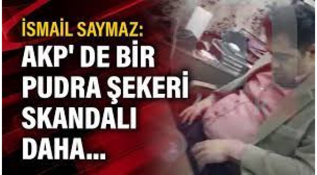 AKP'de Bir Pudra Şekeri Skandalı Daha!
