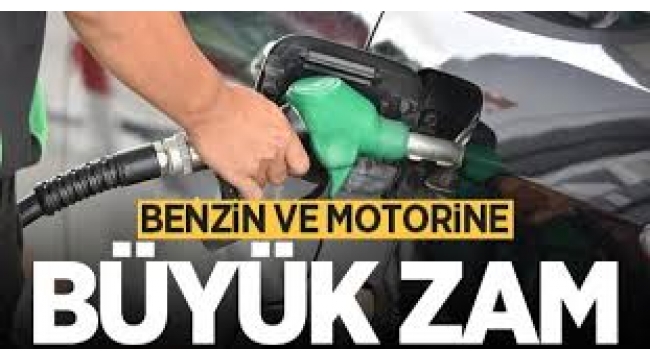 Benzin ve motorine büyük zam