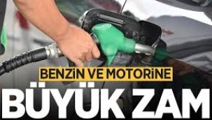 Benzin ve motorine büyük zam