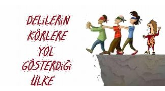 Delilerin körlere yol gösterdiği ülke
