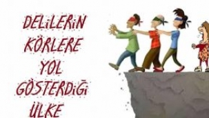 Delilerin körlere yol gösterdiği ülke