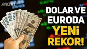 Dolar ve euroda yeni rekor