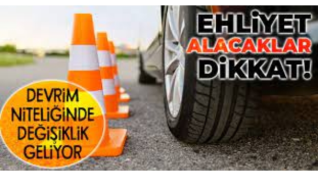 Ehliyet alacaklar dikkat! Devrim niteliğinde değişiklik geliyor