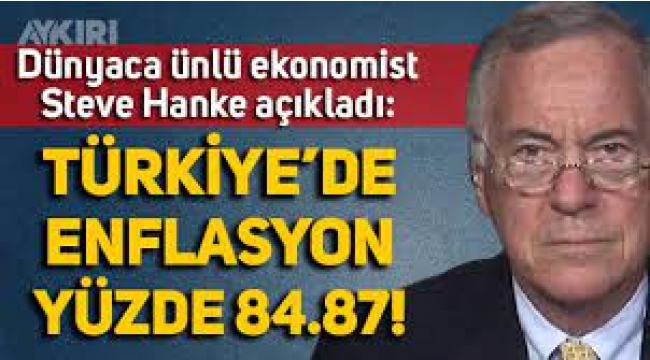 Ekonomist Steve Hanke Enflasyonu Yüzde 84,87 Olarak Açıkladı