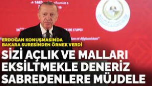 Erdoğan'dan Bakara sureli çıkış: 'Açlık ve mallardan, canlardan, ürünlerden biraz eksiltmekle deneriz...'