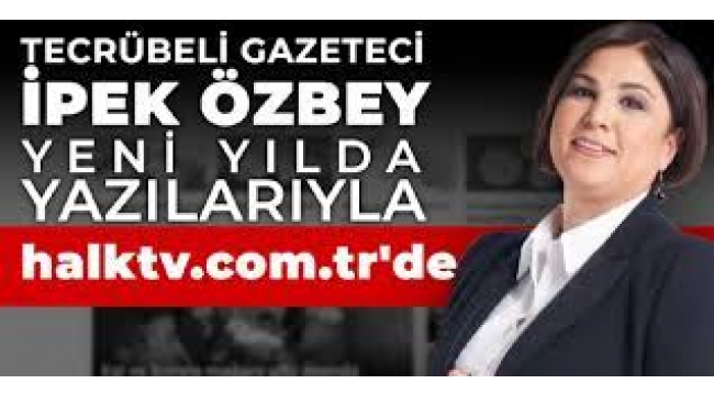 İpek Özbey, yeni yılda yazı ve röportajlarıyla halktv.com.tr'de