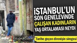 İstanbul'un son genelevinde çalışan kadınların yaş ortalaması neydi