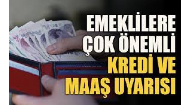 Özellikle emeklilere maaş uyarısı