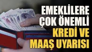 Özellikle emeklilere maaş uyarısı